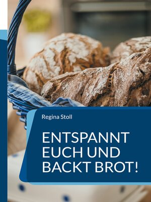 cover image of Entspannt Euch und backt Brot!